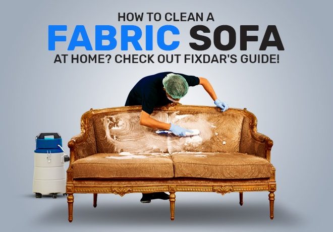 How to Clean a Fabric Sofa at Home? Check Out FixDar’s Guide!