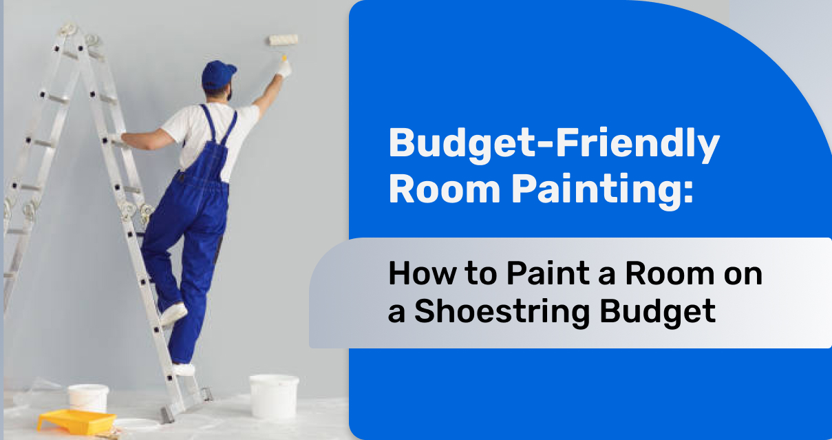 Budget-Friendly Room Painting: How to Paint a Room on a Shoestring Budget