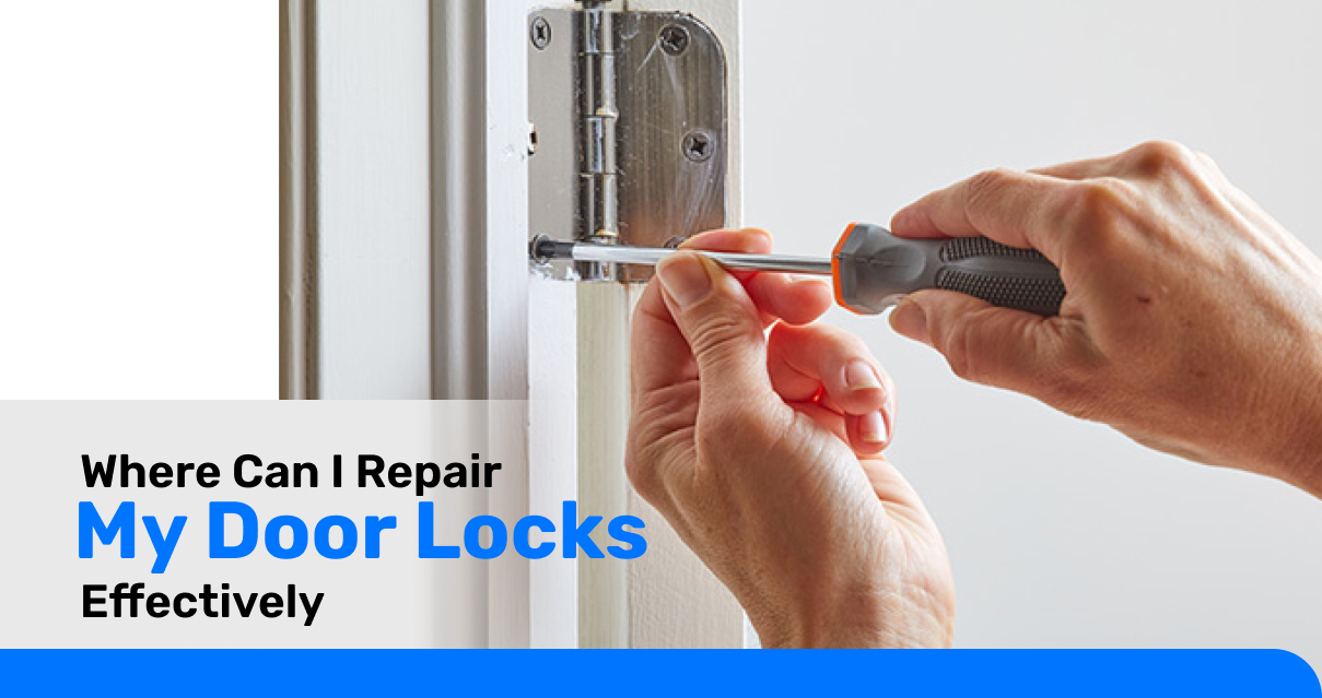 Where Can I Repair My Door Lock Effectively