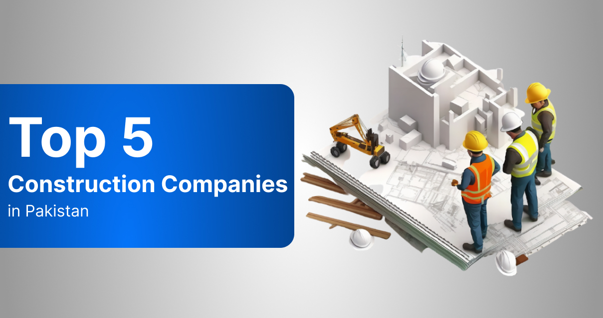 Top 5 Construction Companies in Pakistan