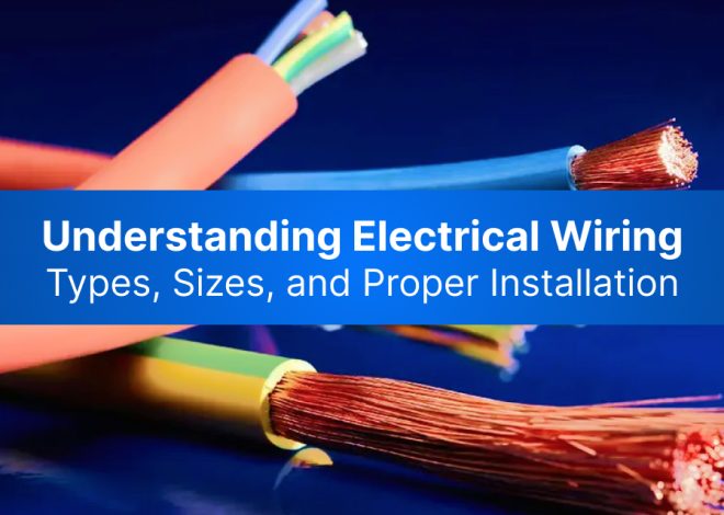 Understanding Electrical Wiring: Types, Sizes, and Proper Installation