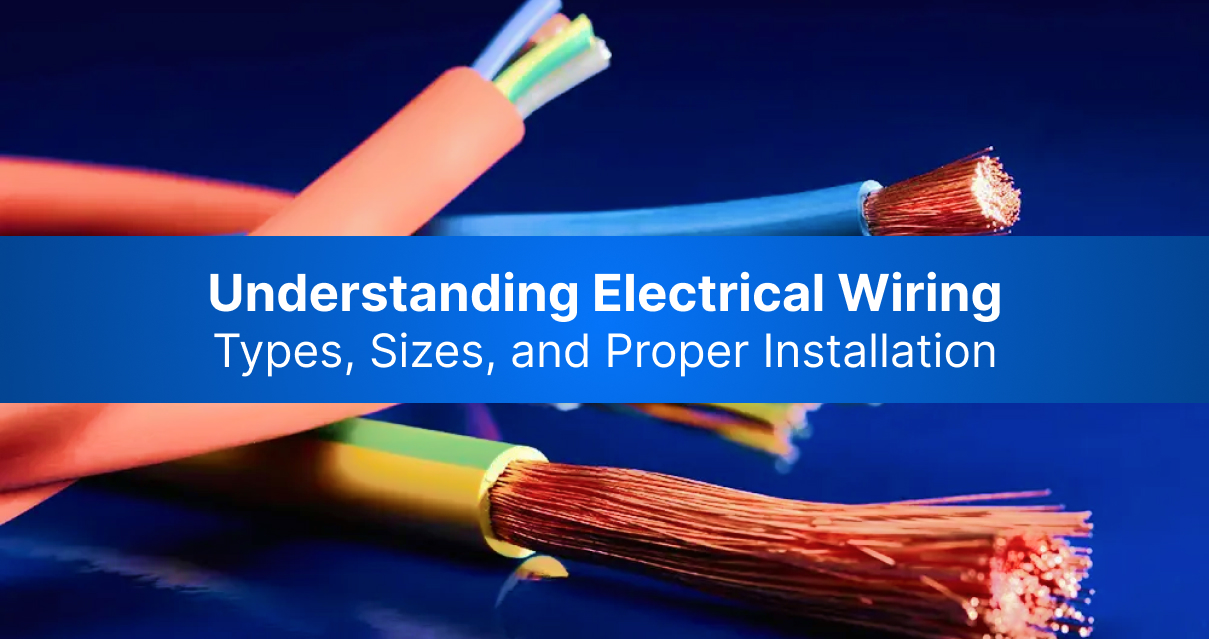 Understanding Electrical Wiring: Types, Sizes, and Proper Installation