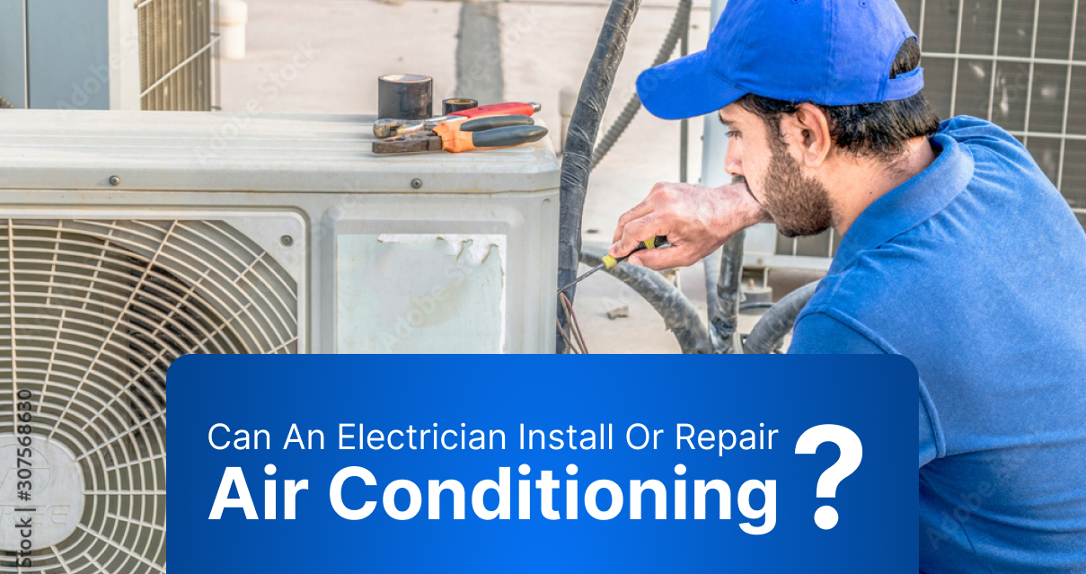 Can An Electrician Install Or Repair Air Conditioning?