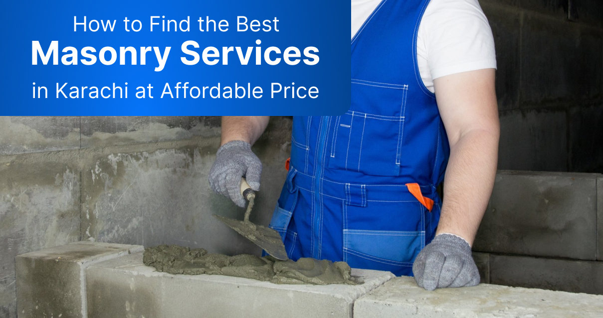How to Find the Best Masonry Services in Karachi at Affordable Price