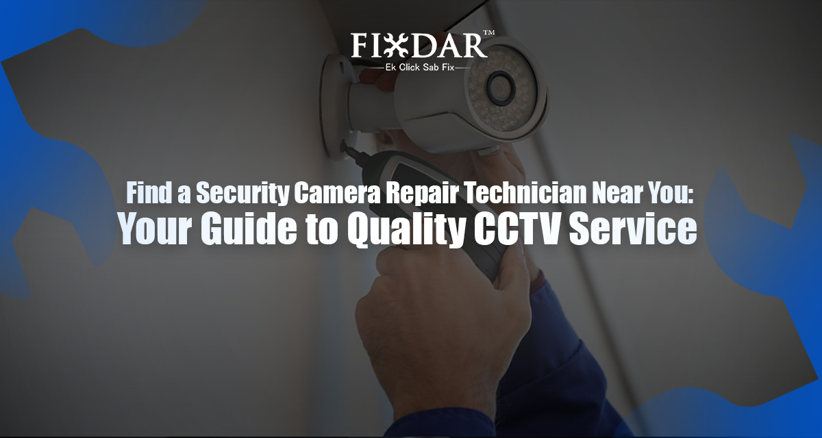 Find a Security Camera Repair Technician Near You Your Guide to Quality CCTV Service