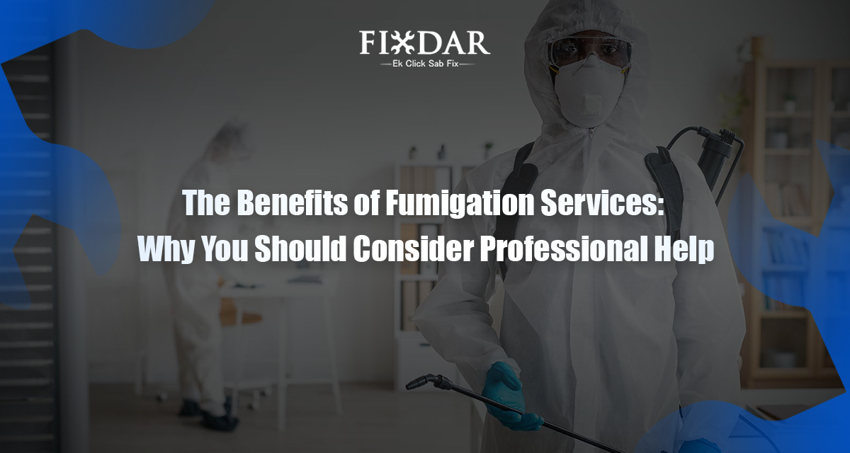 The Benefits of Fumigation Services: Why You Should Consider Professional Help