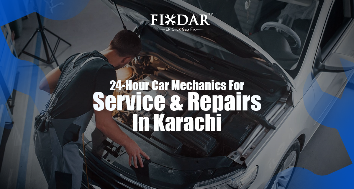 24-Hour Car Mechanics For Service & Repairs In Karachi