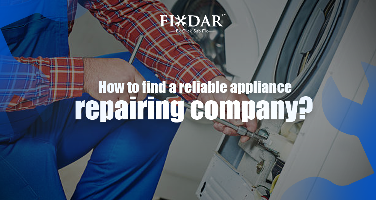 How To Find a Reliable Appliance Repairing Company?