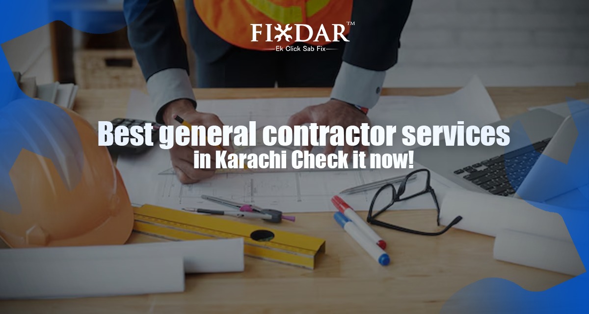 Best General Contractor Services In Karachi Check It Now!