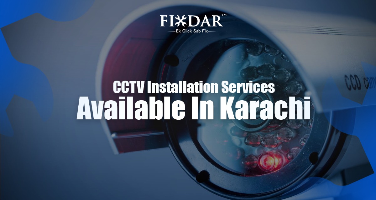 CCTV Installation Services Available In Karachi