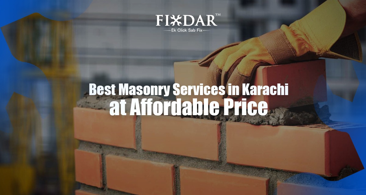 Best Masonry Services In Karachi At An Affordable Price