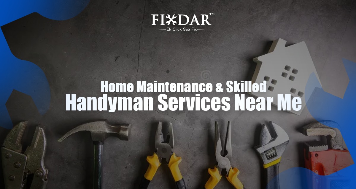 Home Maintenance & Skilled Handyman Services Near Me