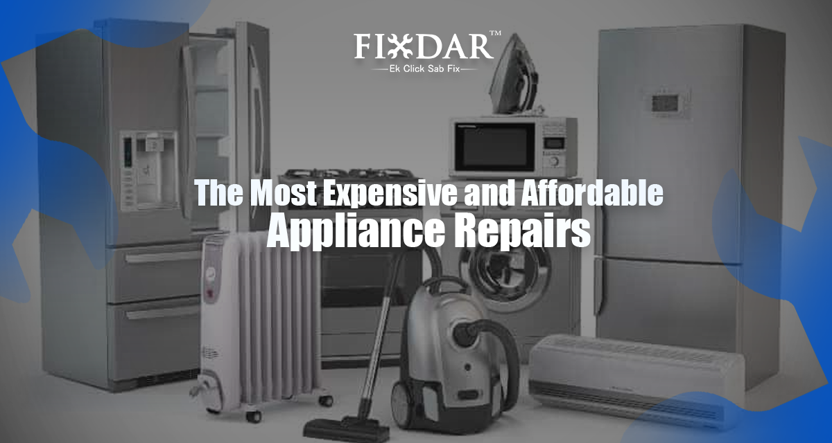 The Most Expensive and Affordable Appliance Repair