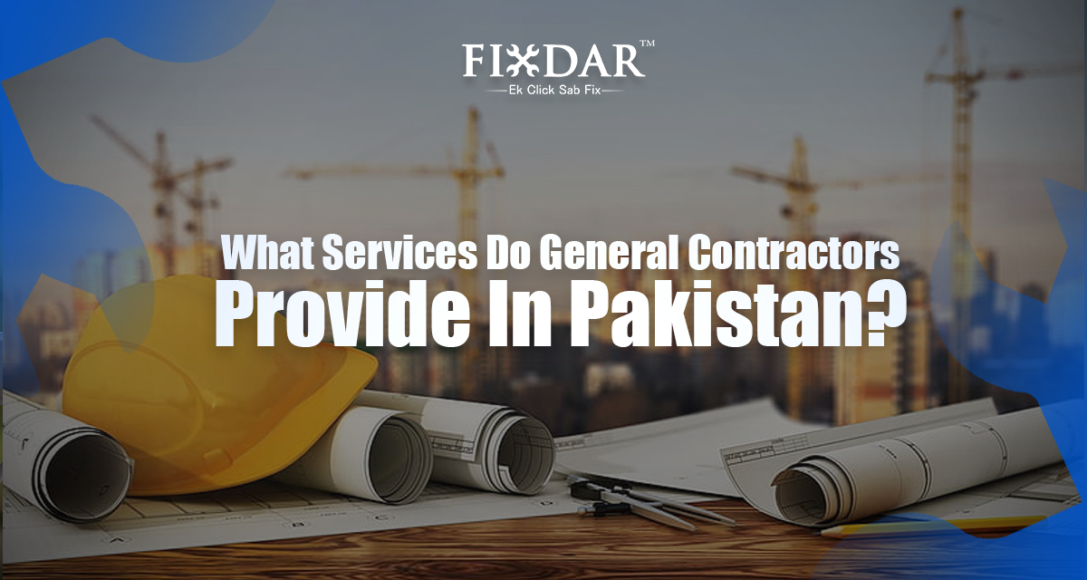 What Services Do General Contractors Provide In Pakistan?