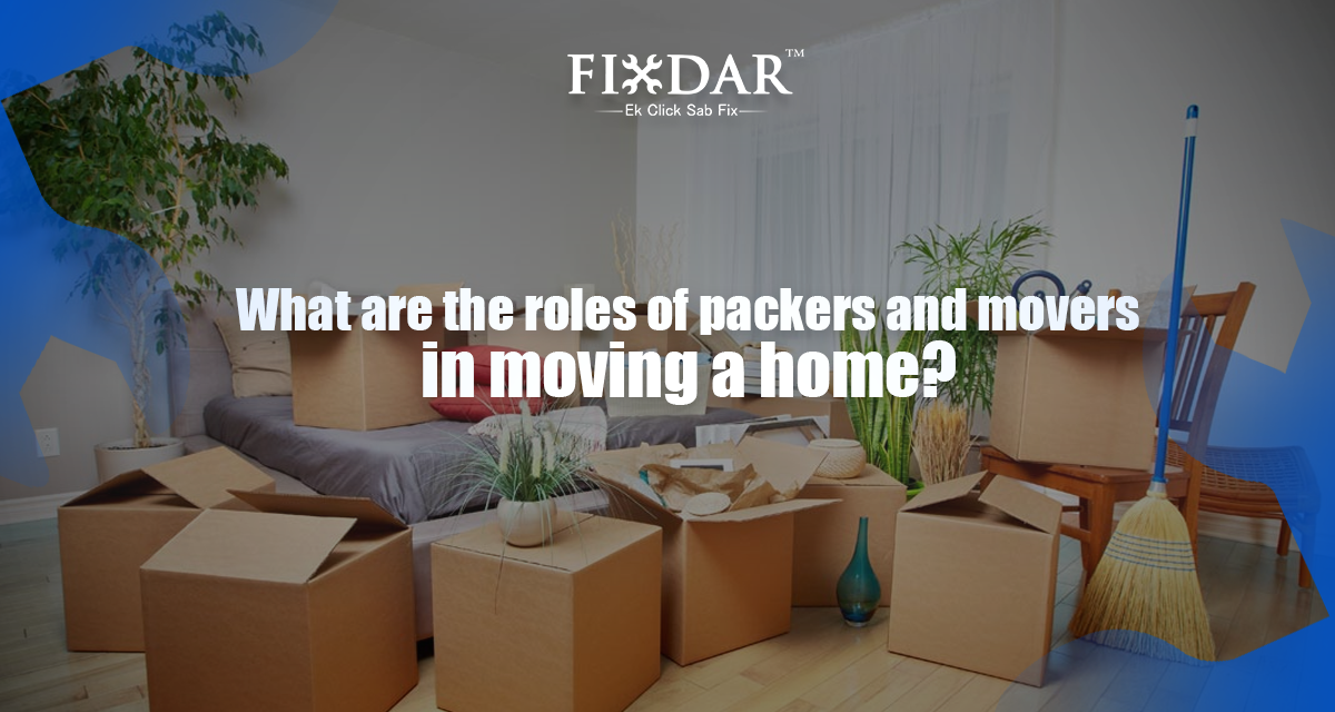 What Are The Roles Of Packers And Movers In Moving A Home?