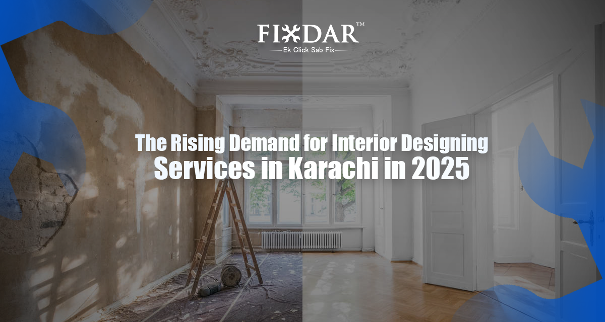 The Rising Demand for Interior Designing Services in Karachi in 2025