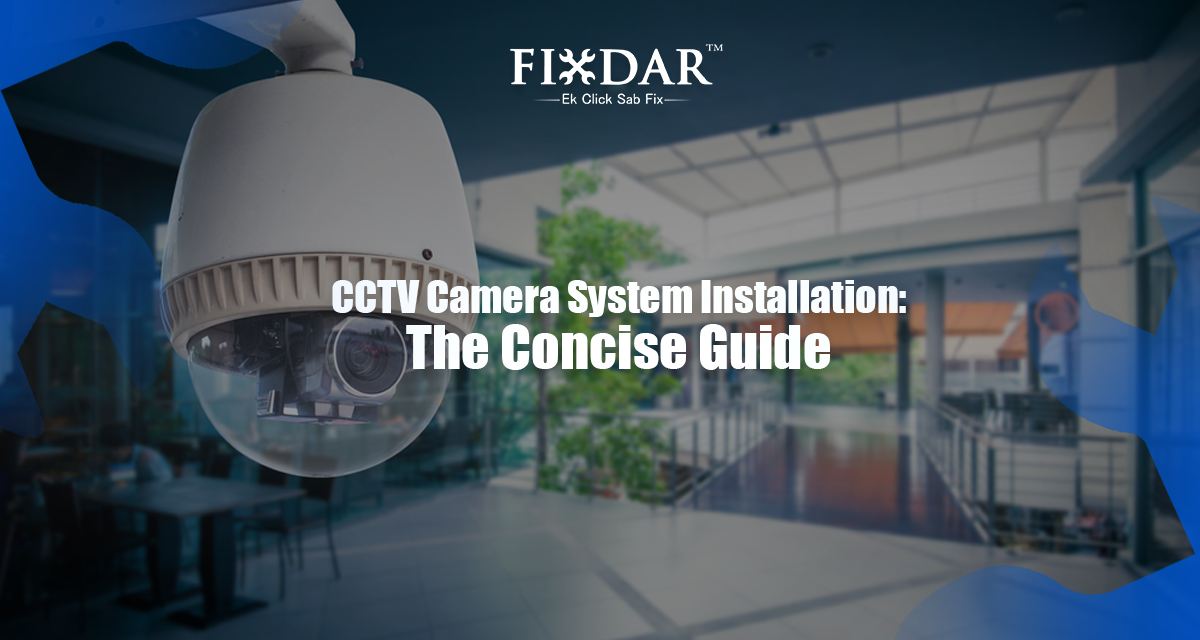 CCTV Camera System Installation: The Concise Guide
