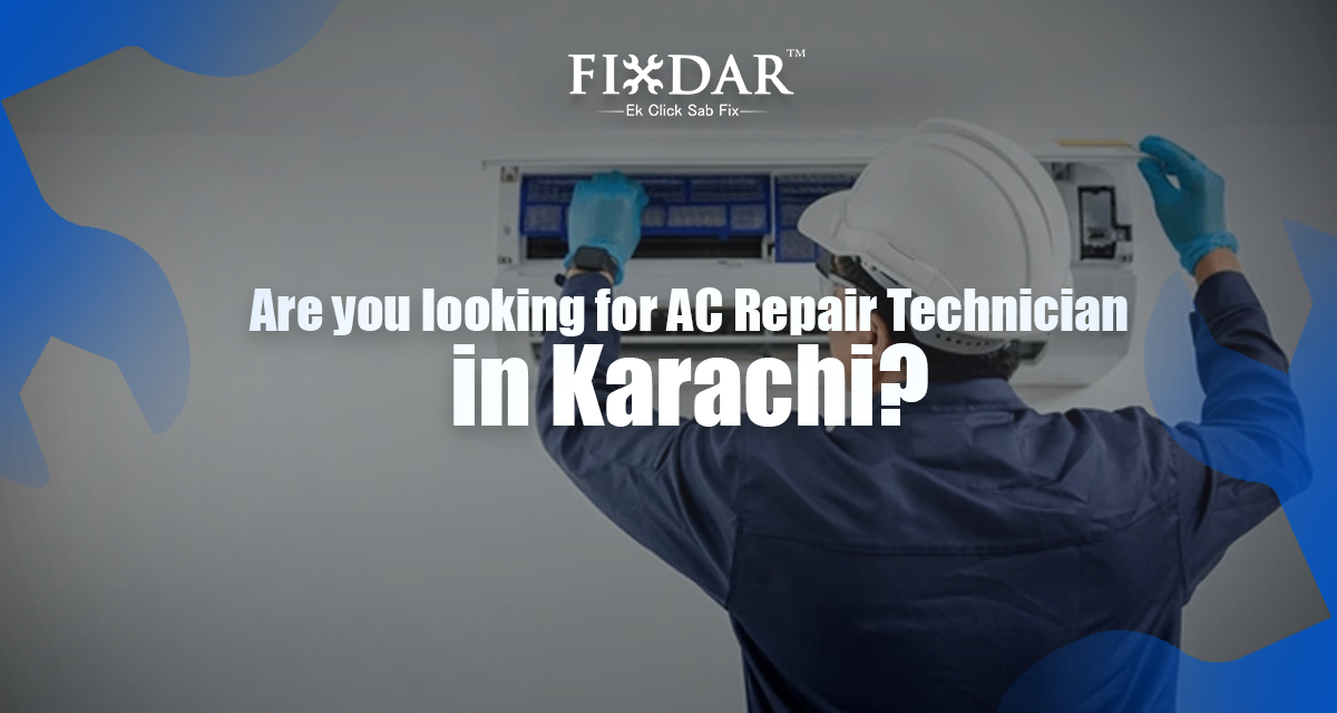 Are You Looking For An AC Repair Technician In Karachi?