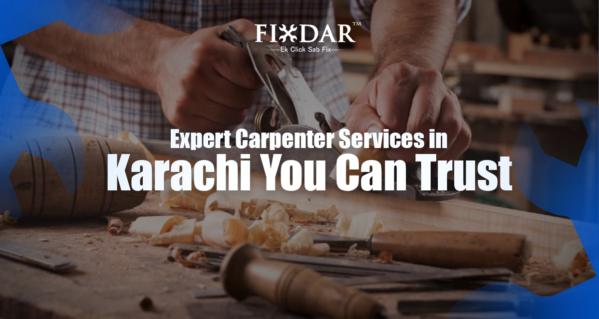Expert Carpenter Services In Karachi You Can Trust