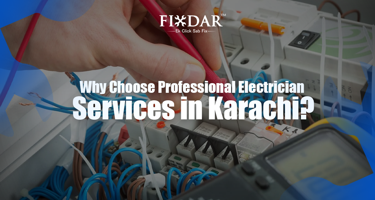 Why Choose Professional Electrician Services In Karachi?