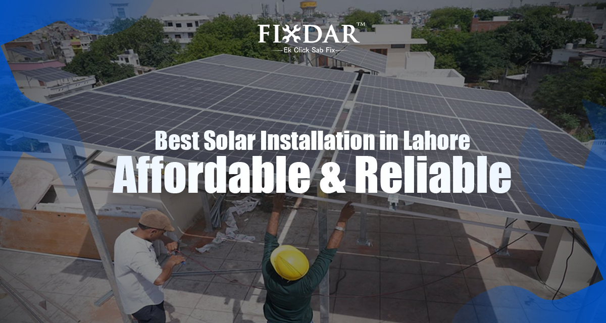 Best Solar Installation In Lahore – Affordable & Reliable