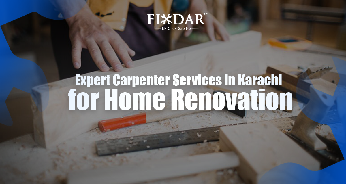 Expert Carpenter Services In Karachi For Home Renovation