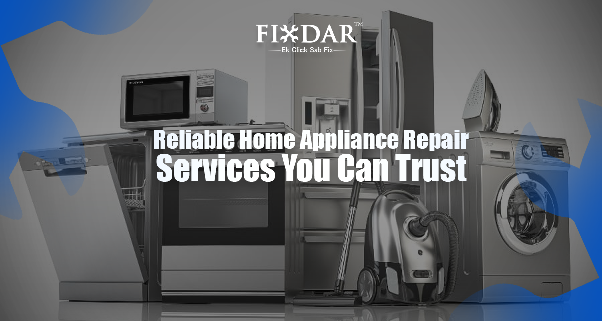 Reliable Home Appliance Repair Services You Can Trust