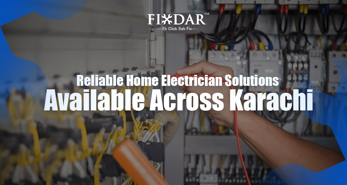 Reliable Home Electrician Solutions Available Across Karachi