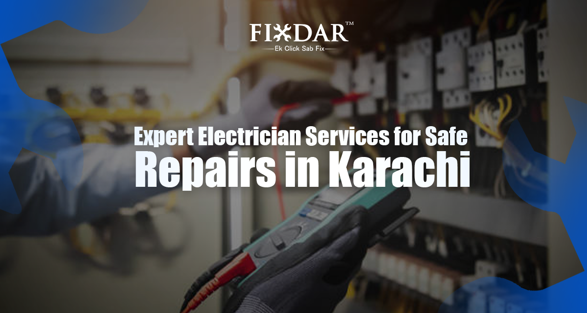 Expert Electrician Services For Safe Repairs In Karachi