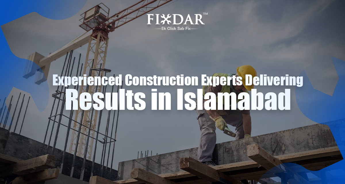 Experienced Construction Experts Delivering Results In Islamabad