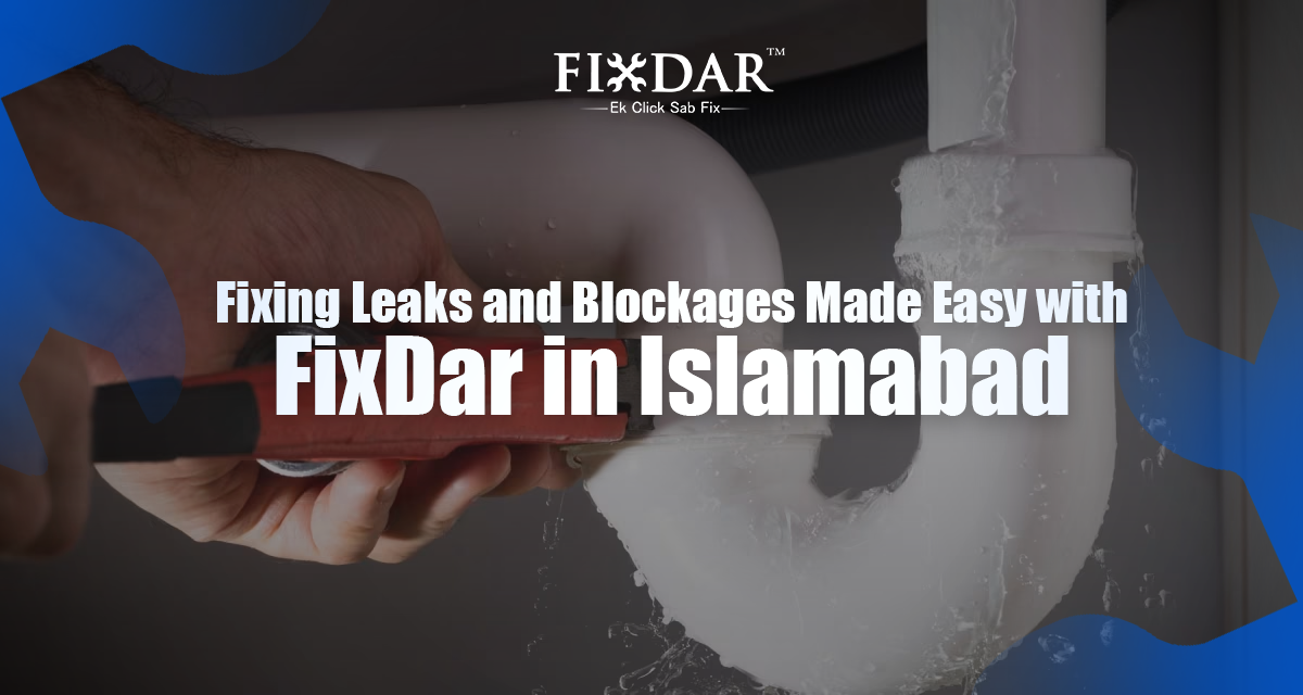 Fixing Leaks And Blockages Made Easy With FixDar In Islamabad