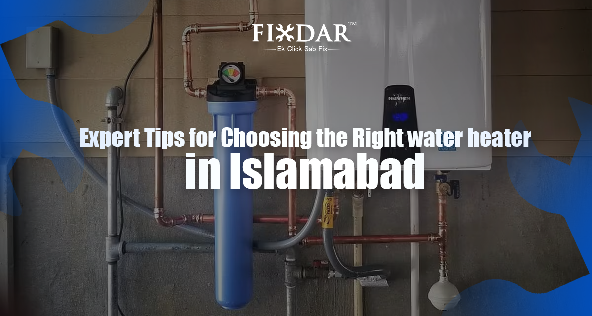 Expert Tips For Choosing The Right Water Heater In Islamabad