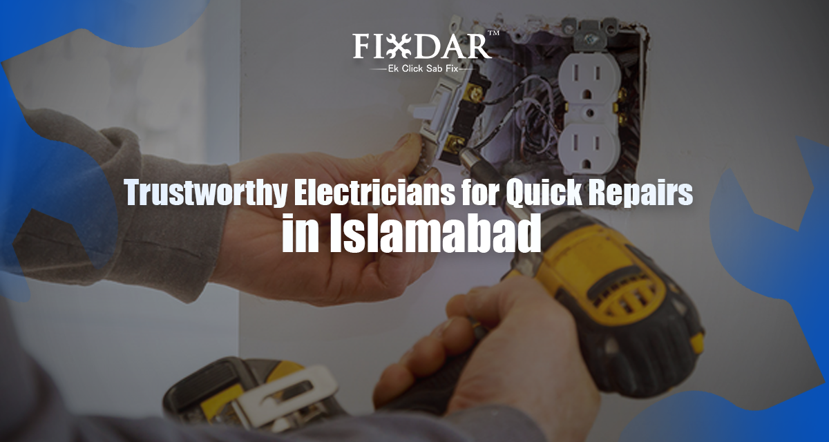 Trustworthy Electricians For Quick Repairs In Islamabad