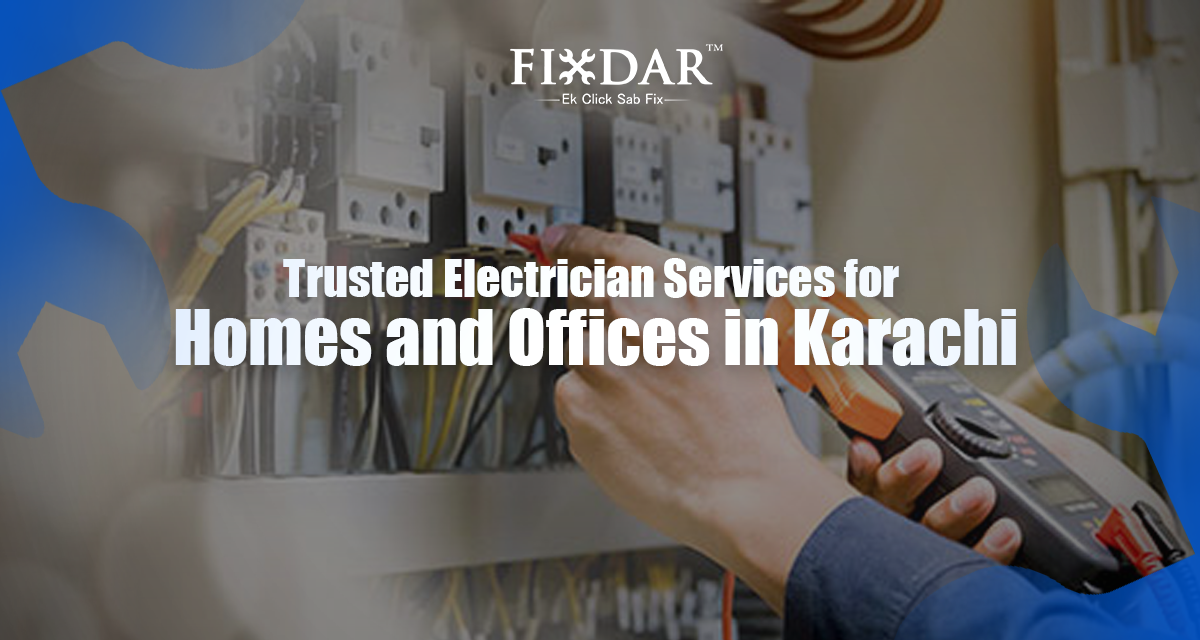 Trusted Electrician Services For Homes And Offices In Karachi