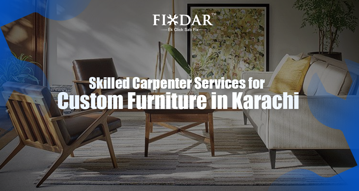 Skilled Carpenter Services For Custom Furniture In Karachi