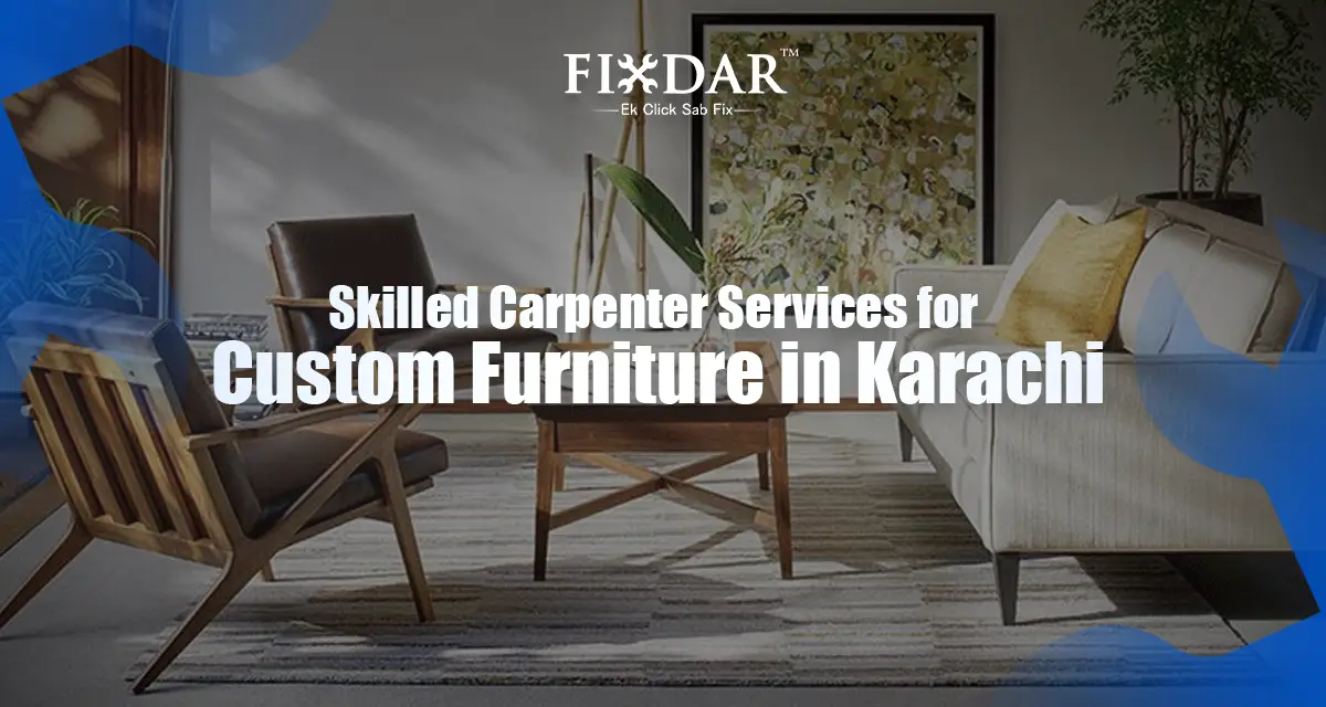Skilled Carpenter Services For Custom Furniture In Karachi