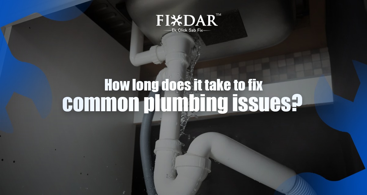 How Long Does It Take To Fix Common Plumbing Issues?