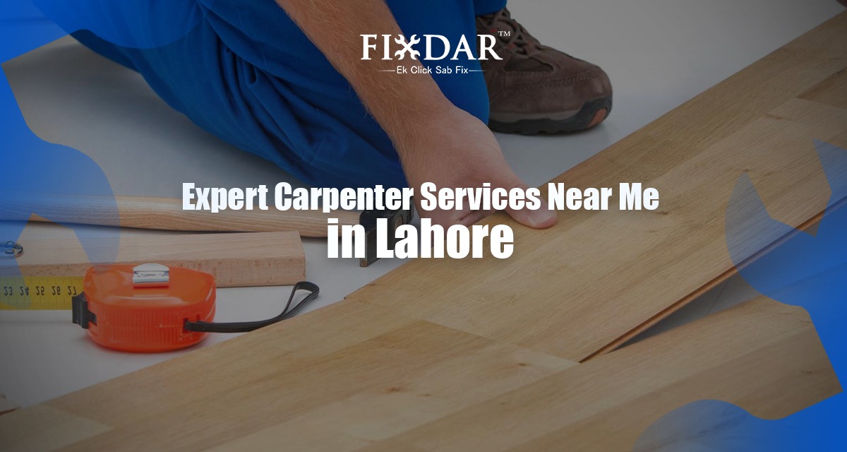 Expert Carpenter Services Near Me In Lahore