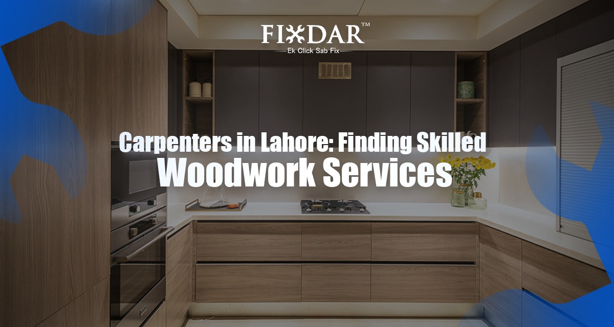 Carpenters In Lahore: Finding Skilled Woodwork Services