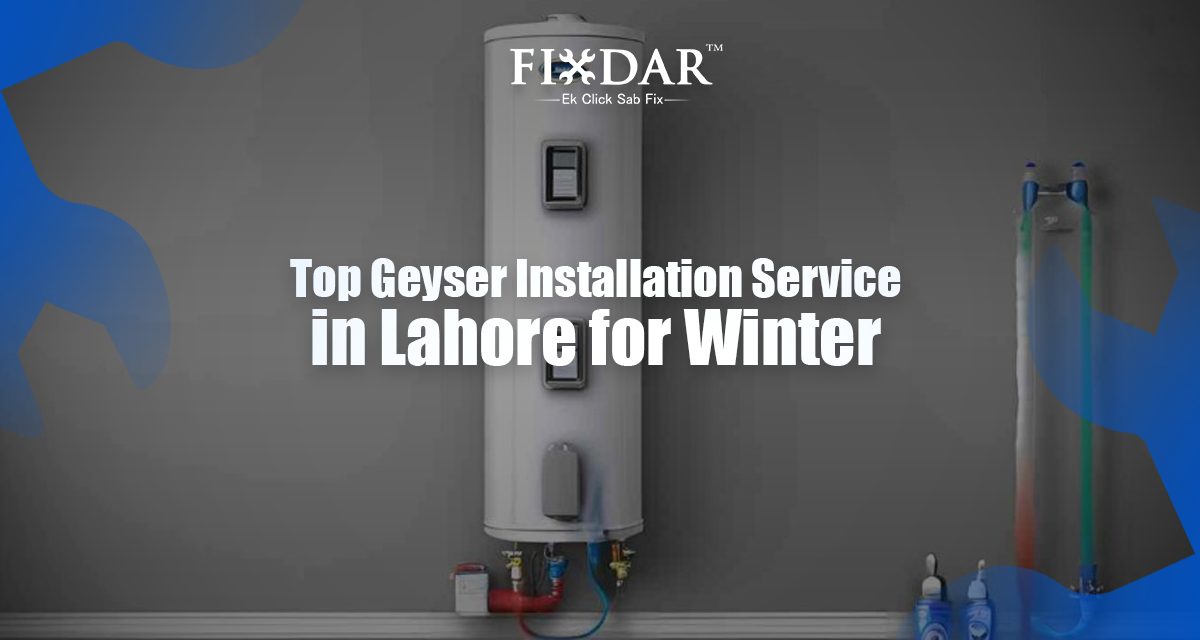 Top Geyser Installation Service In Lahore For Winter