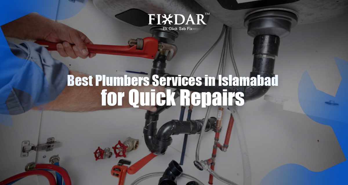 Best Plumbers Services In Islamabad For Quick Repairs