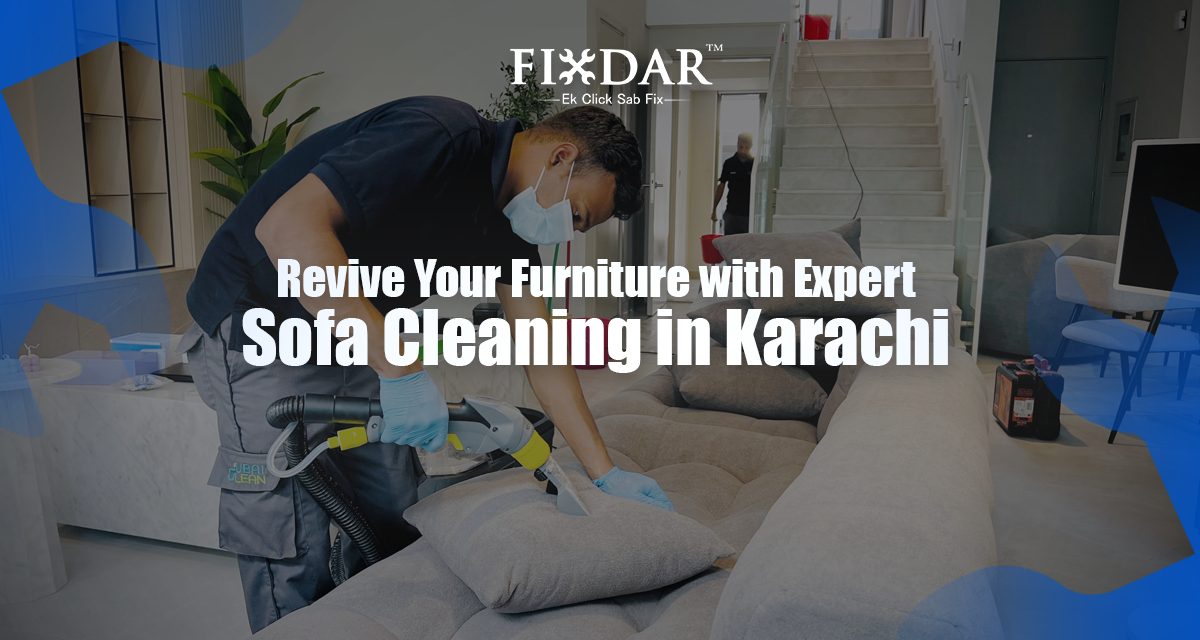 Revive Your Furniture With Expert Sofa Cleaning In Karachi