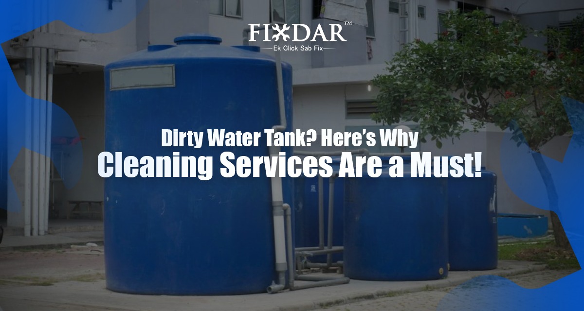 Dirty Water Tank? Here’s Why Cleaning Services Are A Must!