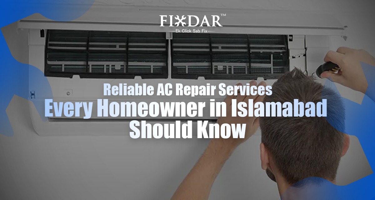 Reliable AC Repair Services Every Homeowner In Islamabad Should Know