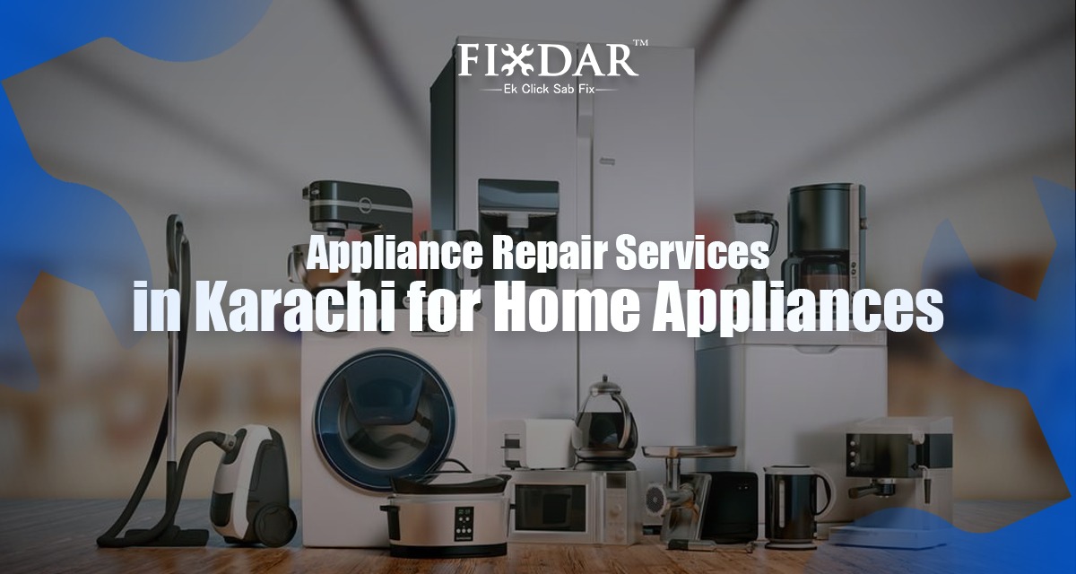 Appliance Repair Services In Karachi For Home Appliances