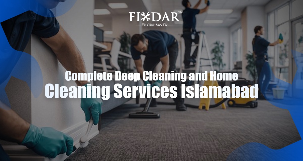 Complete Deep Cleaning And Home Cleaning Services In Islamabad