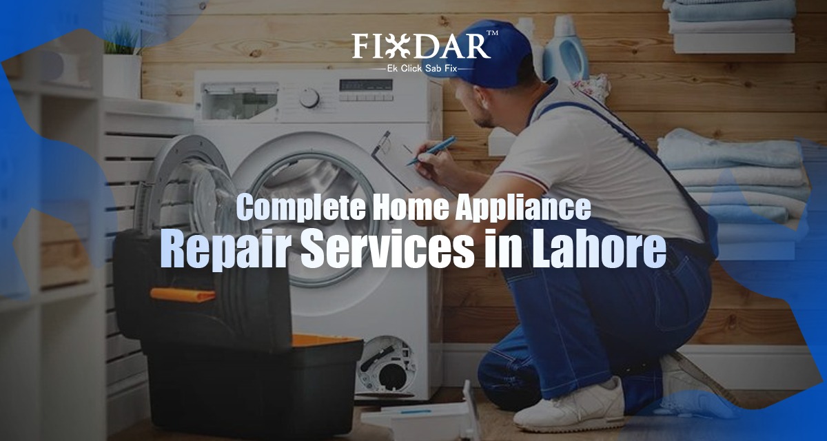 Complete Home Appliance Repair Services In Lahore