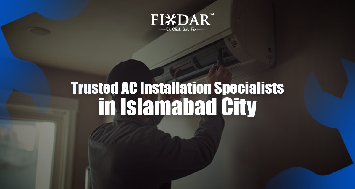 Trusted AC Installation Specialists In Islamabad City