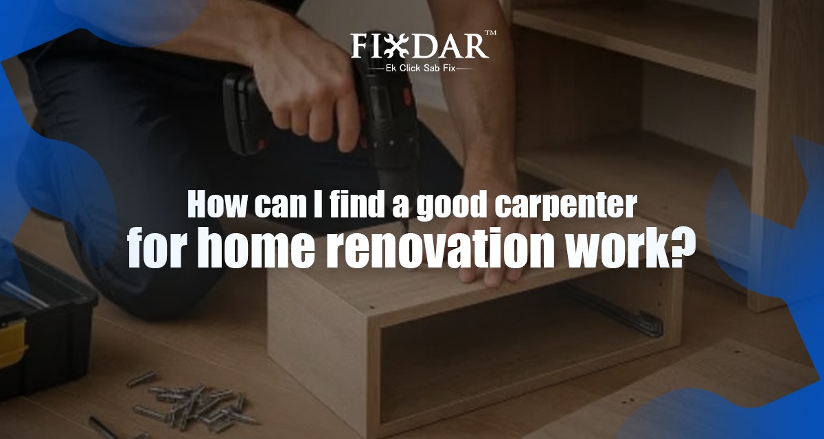 How Can I Find A Good Carpenter For Home Renovation Work?