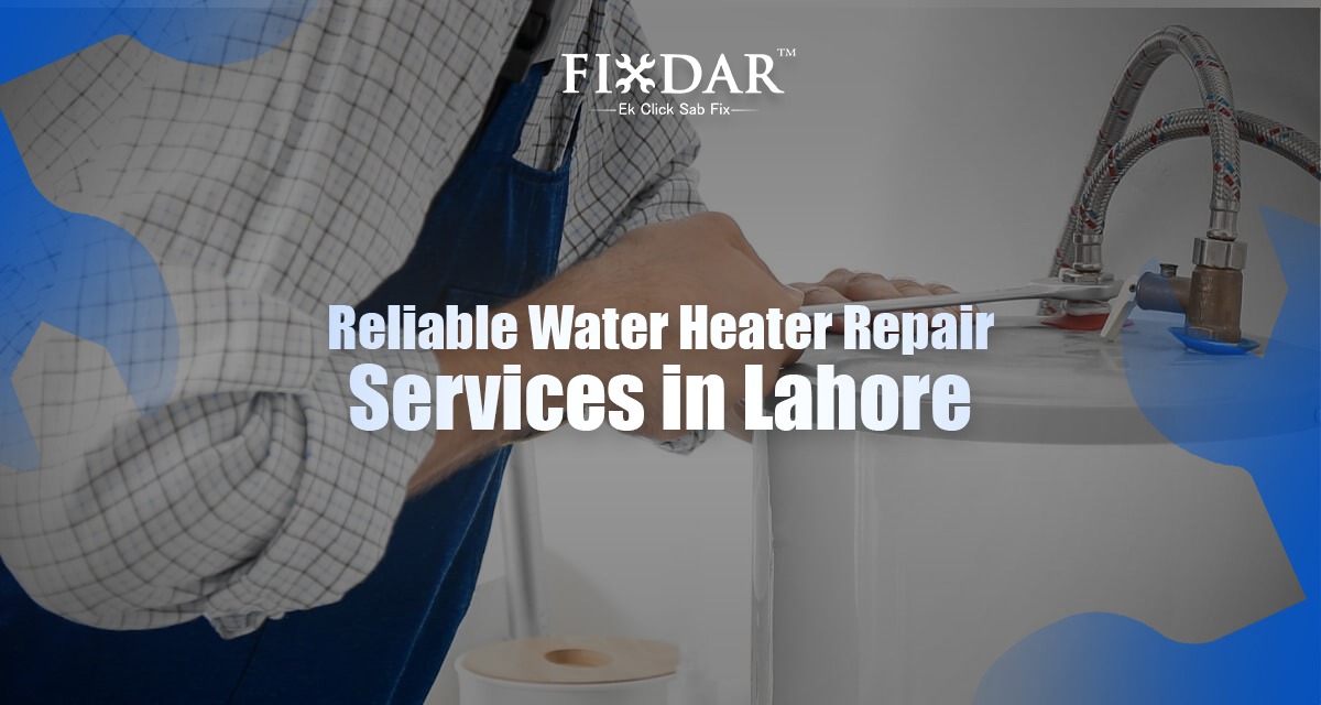 Reliable Water Heater Repair Services In Lahore
